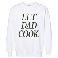 Dadchef Let Dad Cook Garment-Dyed Sweatshirt