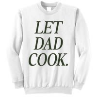 Dadchef Let Dad Cook Sweatshirt