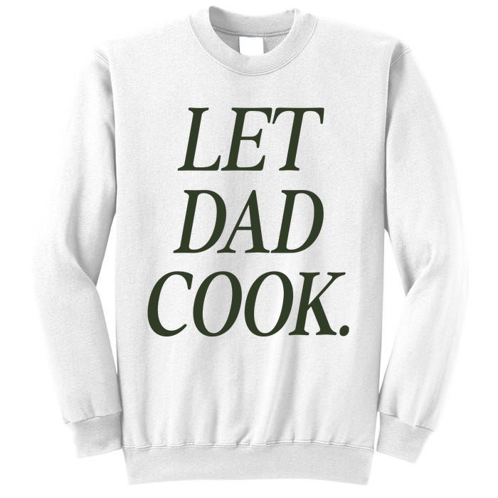 Dadchef Let Dad Cook Sweatshirt