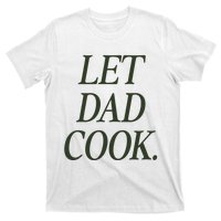 Dadchef Let Dad Cook T-Shirt