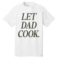 Dadchef Let Dad Cook Tall T-Shirt