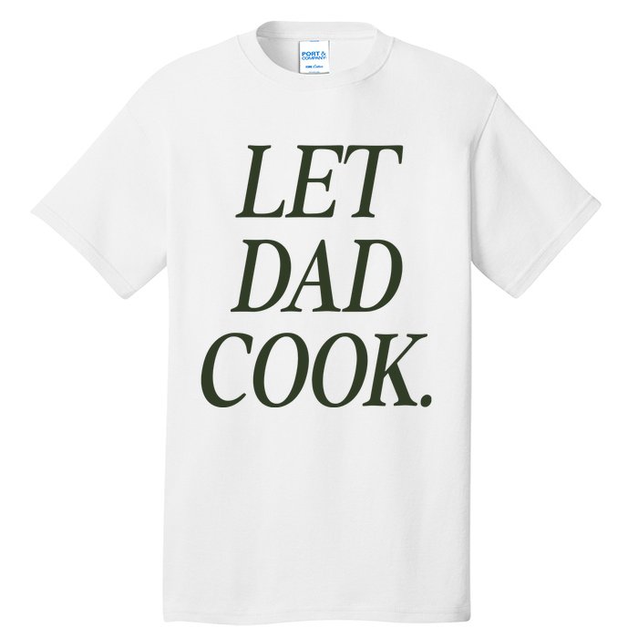 Dadchef Let Dad Cook Tall T-Shirt