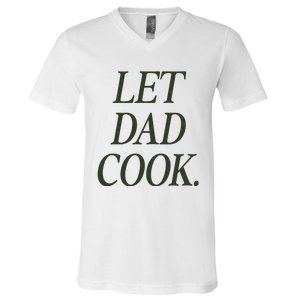 Dadchef Let Dad Cook V-Neck T-Shirt