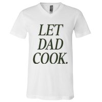 Dadchef Let Dad Cook V-Neck T-Shirt