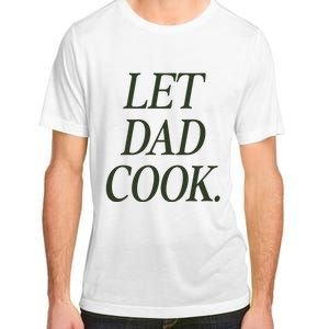 Dadchef Let Dad Cook Adult ChromaSoft Performance T-Shirt