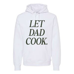 Dadchef Let Dad Cook Premium Hoodie