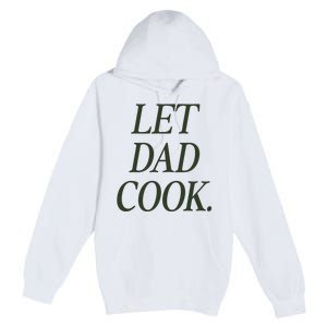 Dadchef Let Dad Cook Premium Pullover Hoodie