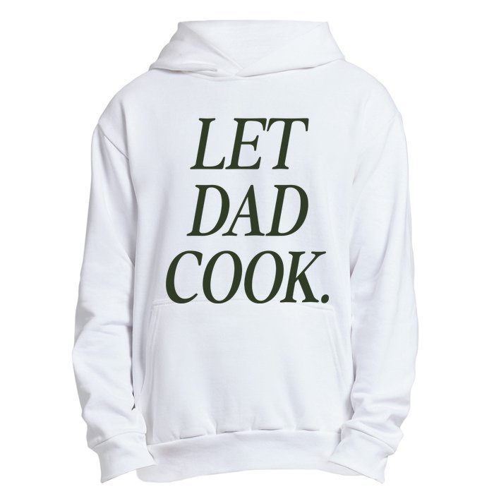 Dadchef Let Dad Cook Urban Pullover Hoodie