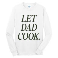 Dadchef Let Dad Cook Tall Long Sleeve T-Shirt