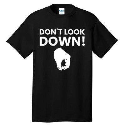 DonT Look Down Humor Graphic Tall T-Shirt