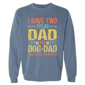 Dog Lover Dad Funny Puppy Father Quote Fathers Day Saying Garment-Dyed Sweatshirt