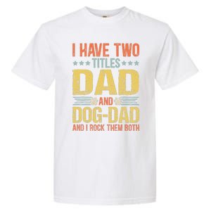 Dog Lover Dad Funny Puppy Father Quote Fathers Day Saying Garment-Dyed Heavyweight T-Shirt