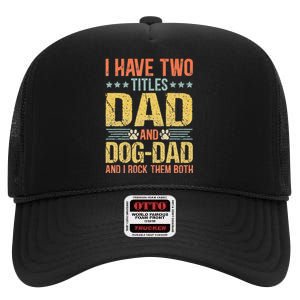 Dog Lover Dad Funny Puppy Father Quote Fathers Day Saying High Crown Mesh Back Trucker Hat