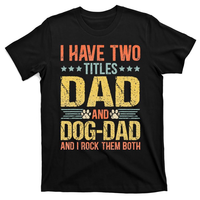 Dog Lover Dad Funny Puppy Father Quote Fathers Day Saying T-Shirt