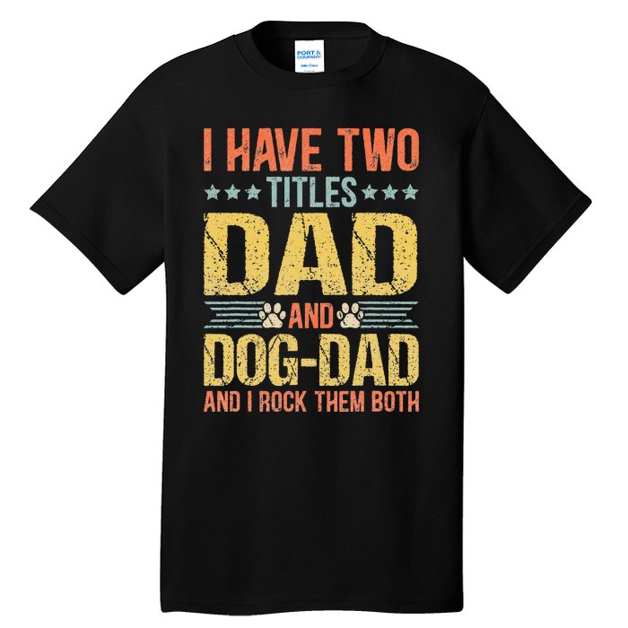 Dog Lover Dad Funny Puppy Father Quote Fathers Day Saying Tall T-Shirt