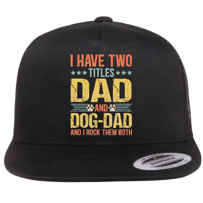 Dog Lover Dad Funny Puppy Father Quote Fathers Day Saying Flat Bill Trucker Hat