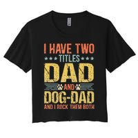 Dog Lover Dad Funny Puppy Father Quote Fathers Day Saying Women's Crop Top Tee