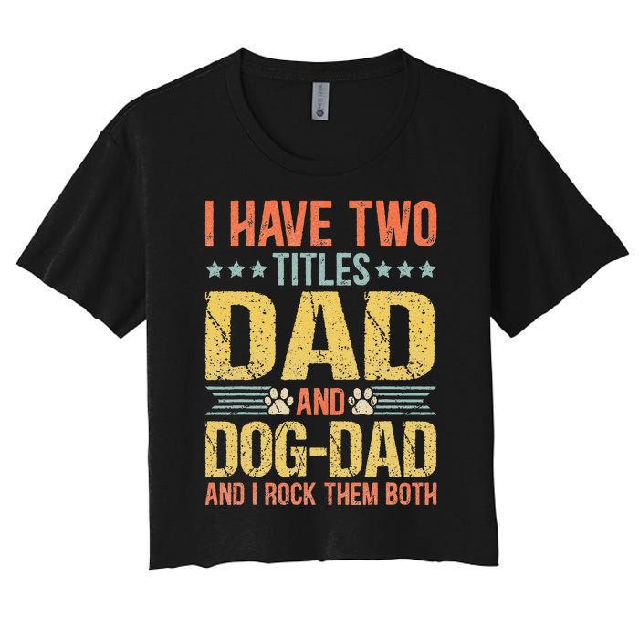 Dog Lover Dad Funny Puppy Father Quote Fathers Day Saying Women's Crop Top Tee