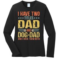 Dog Lover Dad Funny Puppy Father Quote Fathers Day Saying Ladies Long Sleeve Shirt