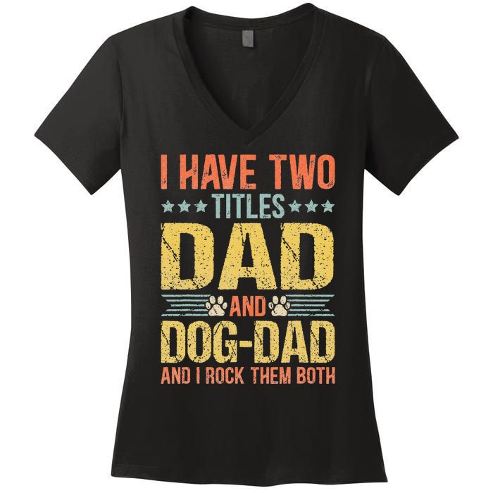 Dog Lover Dad Funny Puppy Father Quote Fathers Day Saying Women's V-Neck T-Shirt