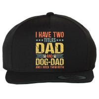 Dog Lover Dad Funny Puppy Father Quote Fathers Day Saying Wool Snapback Cap