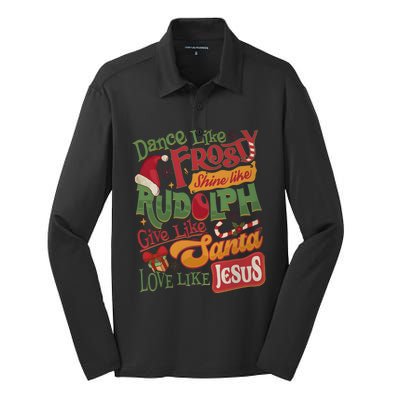 Dance Like Frosty Shine Like Rudolph Give Like Santa Love Like Jesus Silk Touch Performance Long Sleeve Polo