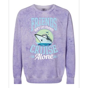 Dont Let Friends Cruise Alone Design Cruise Vacation Gift Colorblast Crewneck Sweatshirt