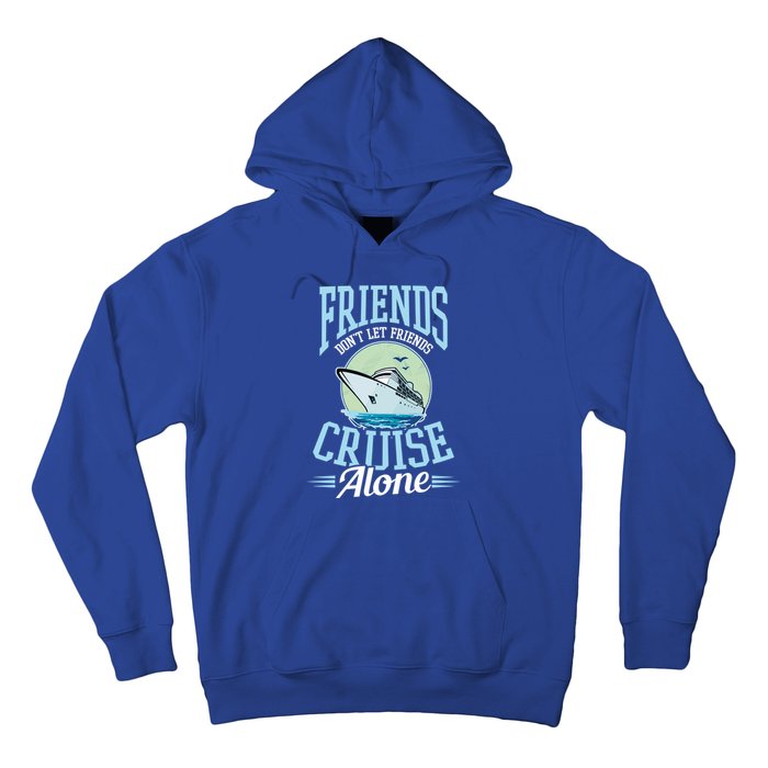 Dont Let Friends Cruise Alone Design Cruise Vacation Gift Hoodie