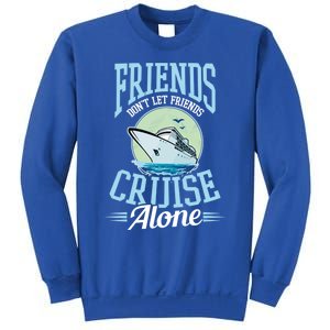 Dont Let Friends Cruise Alone Design Cruise Vacation Gift Sweatshirt