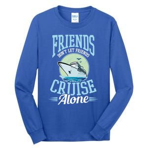 Dont Let Friends Cruise Alone Design Cruise Vacation Gift Tall Long Sleeve T-Shirt