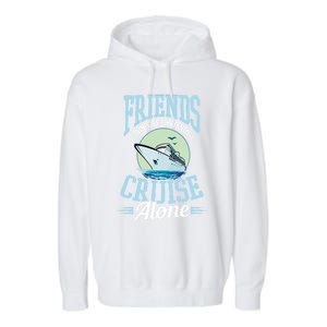 Dont Let Friends Cruise Alone Design Cruise Vacation Gift Garment-Dyed Fleece Hoodie