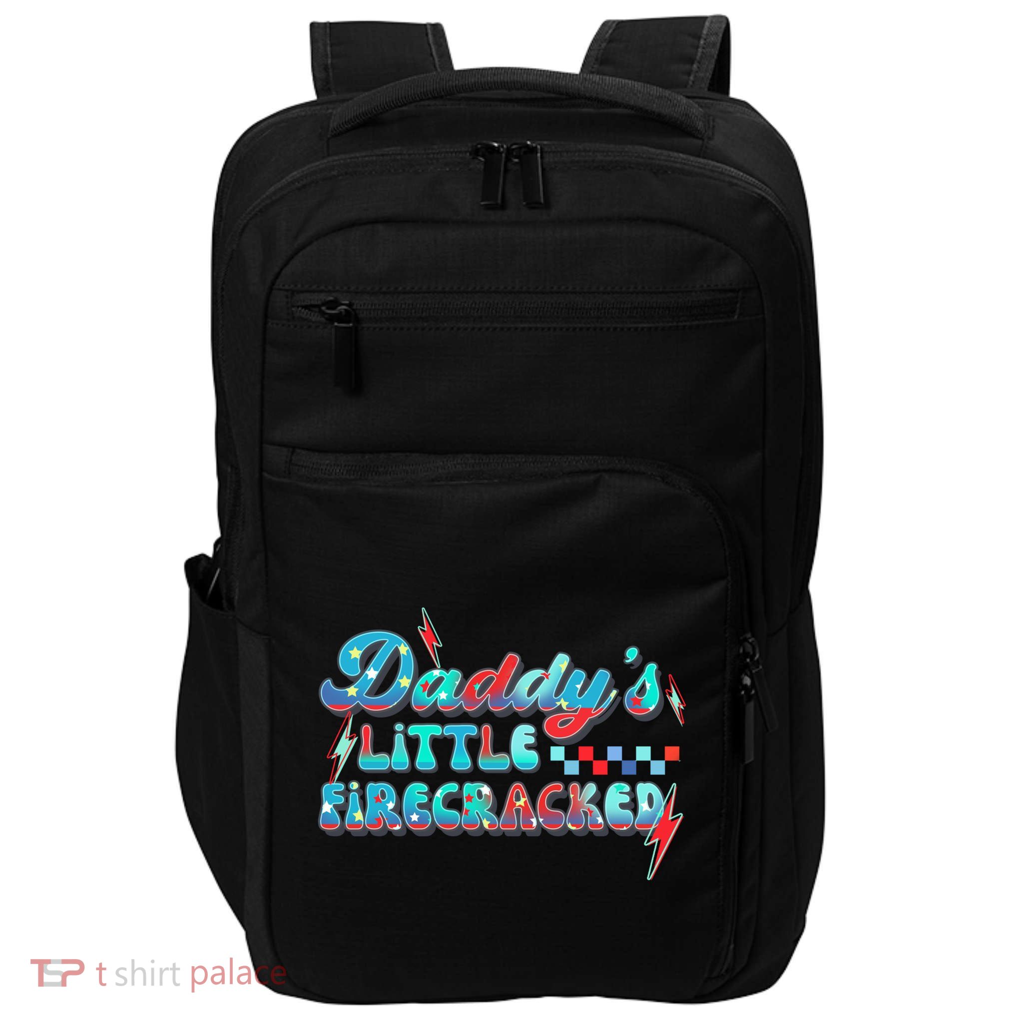 Daddys Little Firecracker Happy 4th Of July Independence Gift Impact Tech Backpack