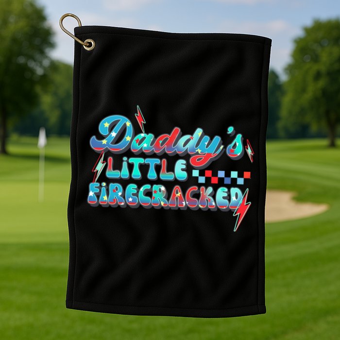 Daddys Little Firecracker Happy 4th Of July Independence Gift Golf Towel