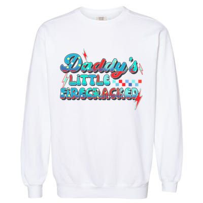 Daddys Little Firecracker Happy 4th Of July Independence Gift Garment-Dyed Sweatshirt