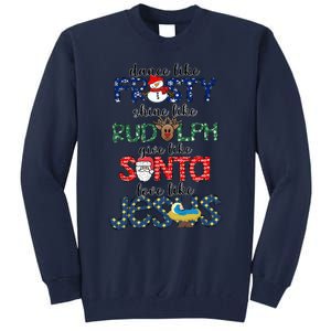 Dance Like Frosty Shine Give Santa Love Like Jesus Tall Sweatshirt