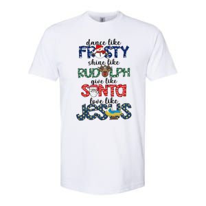 Dance Like Frosty Shine Give Santa Love Like Jesus Softstyle CVC T-Shirt