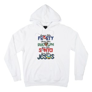 Dance Like Frosty Shine Give Santa Love Like Jesus Hoodie