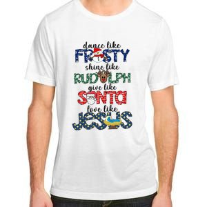 Dance Like Frosty Shine Give Santa Love Like Jesus Adult ChromaSoft Performance T-Shirt