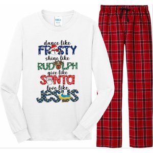 Dance Like Frosty Shine Give Santa Love Like Jesus Long Sleeve Pajama Set