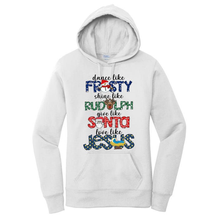 Dance Like Frosty Shine Give Santa Love Like Jesus Women's Pullover Hoodie