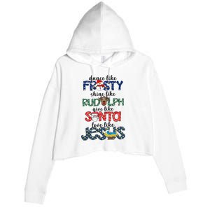 Dance Like Frosty Shine Give Santa Love Like Jesus Crop Fleece Hoodie