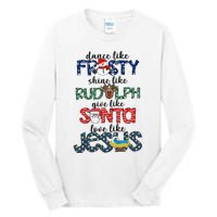 Dance Like Frosty Shine Give Santa Love Like Jesus Tall Long Sleeve T-Shirt