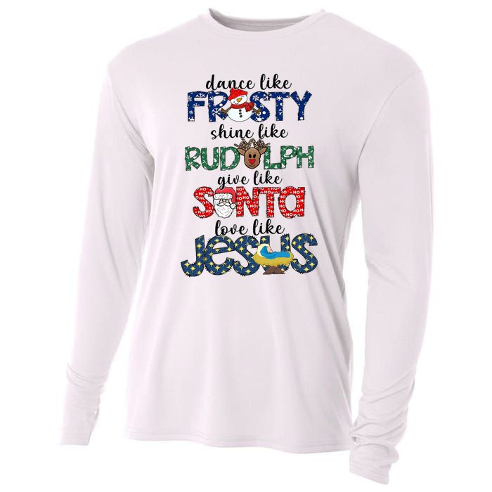 Dance Like Frosty Shine Give Santa Love Like Jesus Cooling Performance Long Sleeve Crew