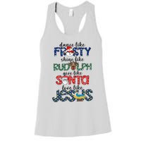 Dance Like Frosty Shine Give Santa Love Like Jesus Women's Racerback Tank