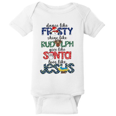 Dance Like Frosty Shine Give Santa Love Like Jesus Baby Bodysuit