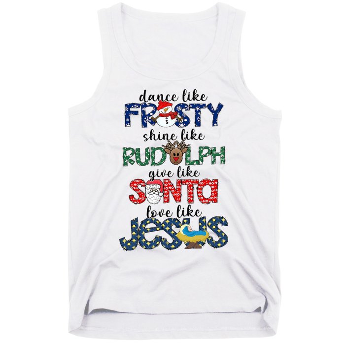 Dance Like Frosty Shine Give Santa Love Like Jesus Tank Top