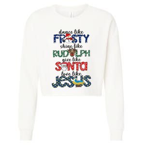 Dance Like Frosty Shine Give Santa Love Like Jesus Cropped Pullover Crew