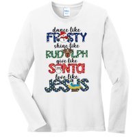 Dance Like Frosty Shine Give Santa Love Like Jesus Ladies Long Sleeve Shirt