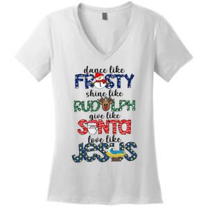 Dance Like Frosty Shine Give Santa Love Like Jesus Women's V-Neck T-Shirt