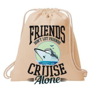 Dont Let Friends Cruise Alone Design Cruise Vacation Gift Drawstring Bag